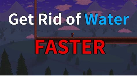 Obviously it won't help you much, since you're pre-Hardmode. . How to get rid of water terraria